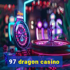 97 dragon casino